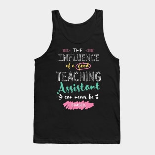 Teaching Assistant Appreciation Gifts - The influence can never be erased Tank Top